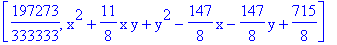 [197273/333333, x^2+11/8*x*y+y^2-147/8*x-147/8*y+715/8]